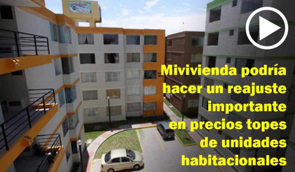 Mivivienda podría hacer un reajuste importante en precios topes de unidades habitacionales